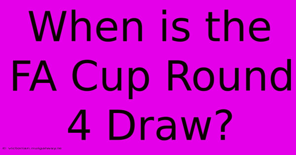 When Is The FA Cup Round 4 Draw?