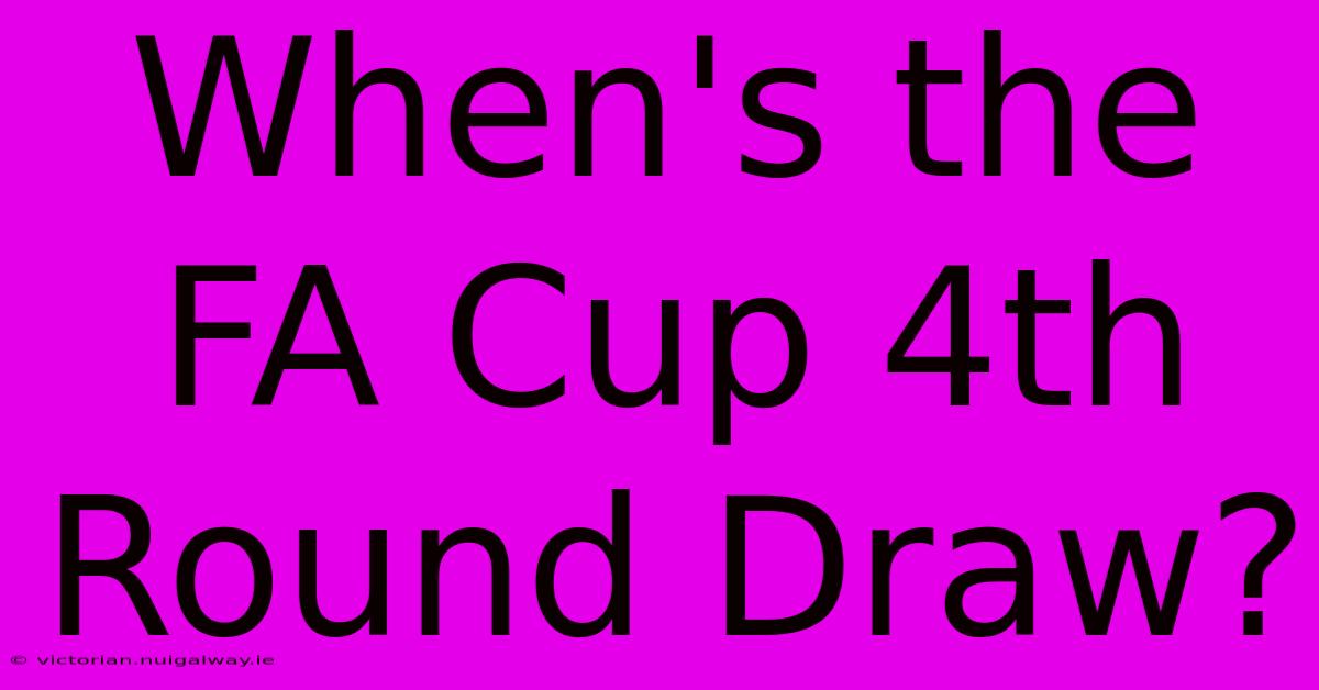 When's The FA Cup 4th Round Draw?