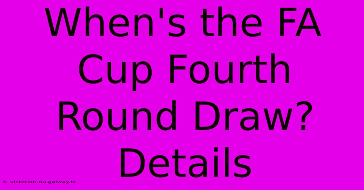 When's The FA Cup Fourth Round Draw? Details