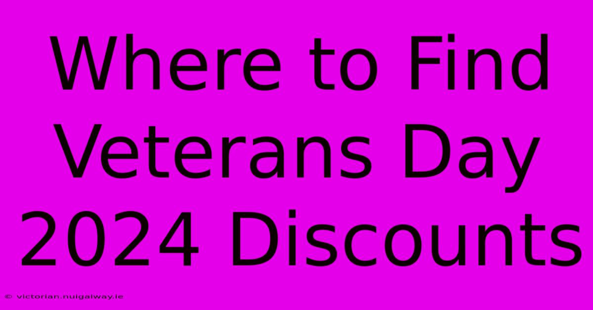 Where To Find Veterans Day 2024 Discounts 