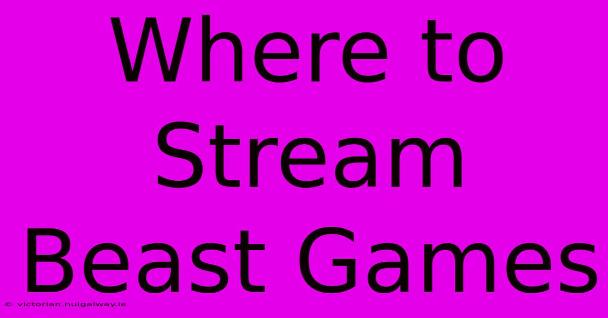 Where To Stream Beast Games