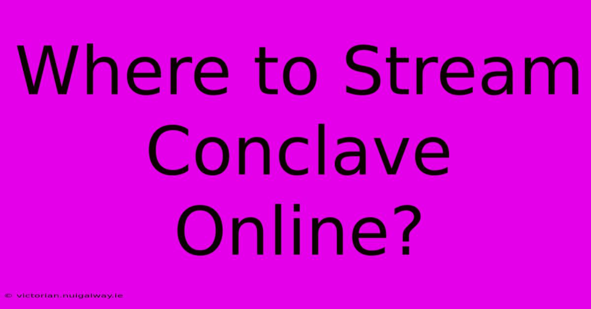 Where To Stream Conclave Online?