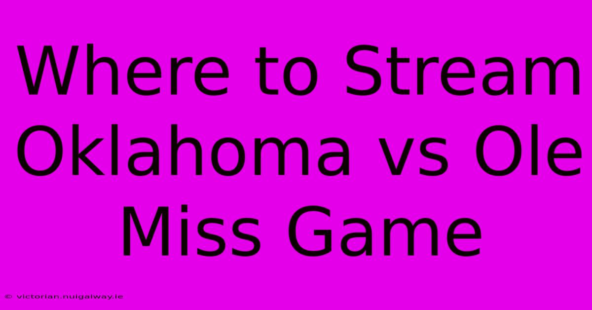 Where To Stream Oklahoma Vs Ole Miss Game