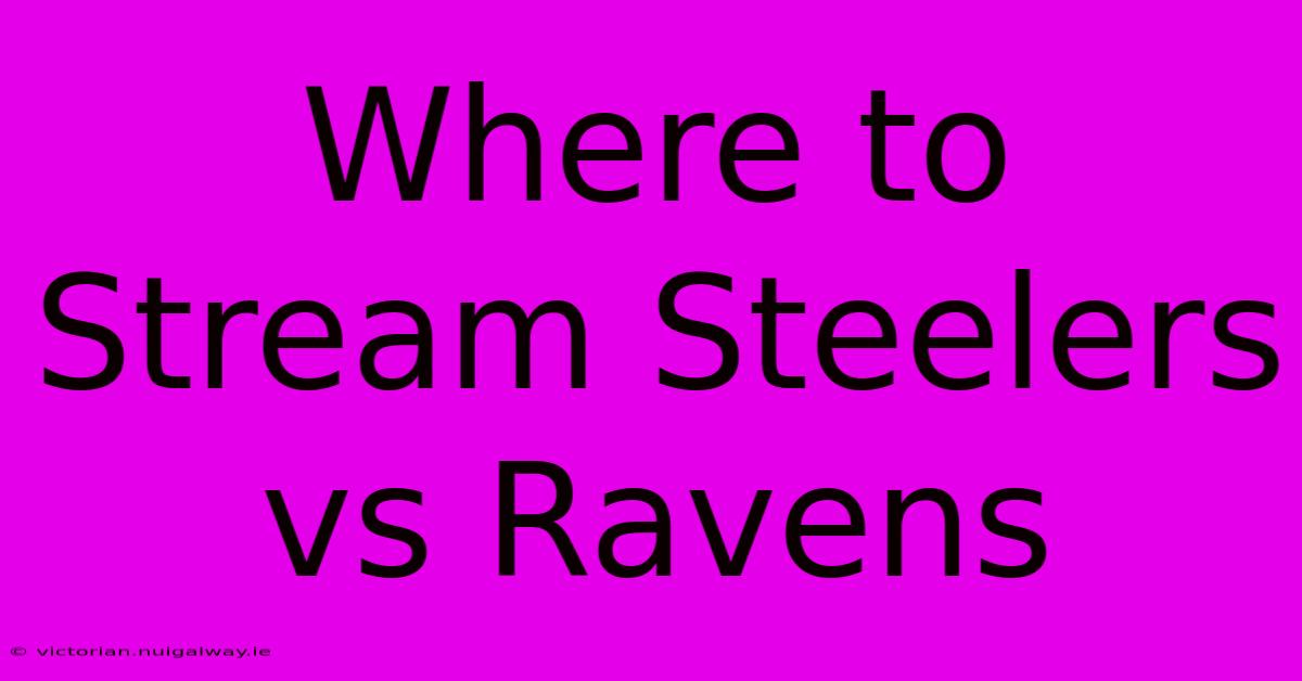 Where To Stream Steelers Vs Ravens