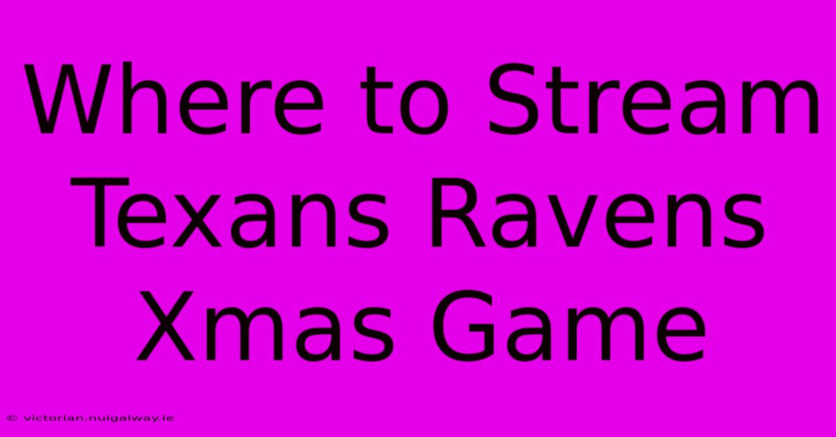 Where To Stream Texans Ravens Xmas Game