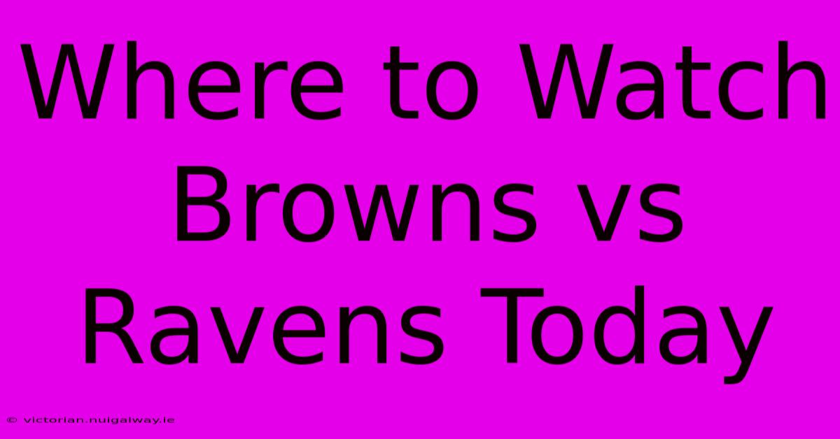 Where To Watch Browns Vs Ravens Today