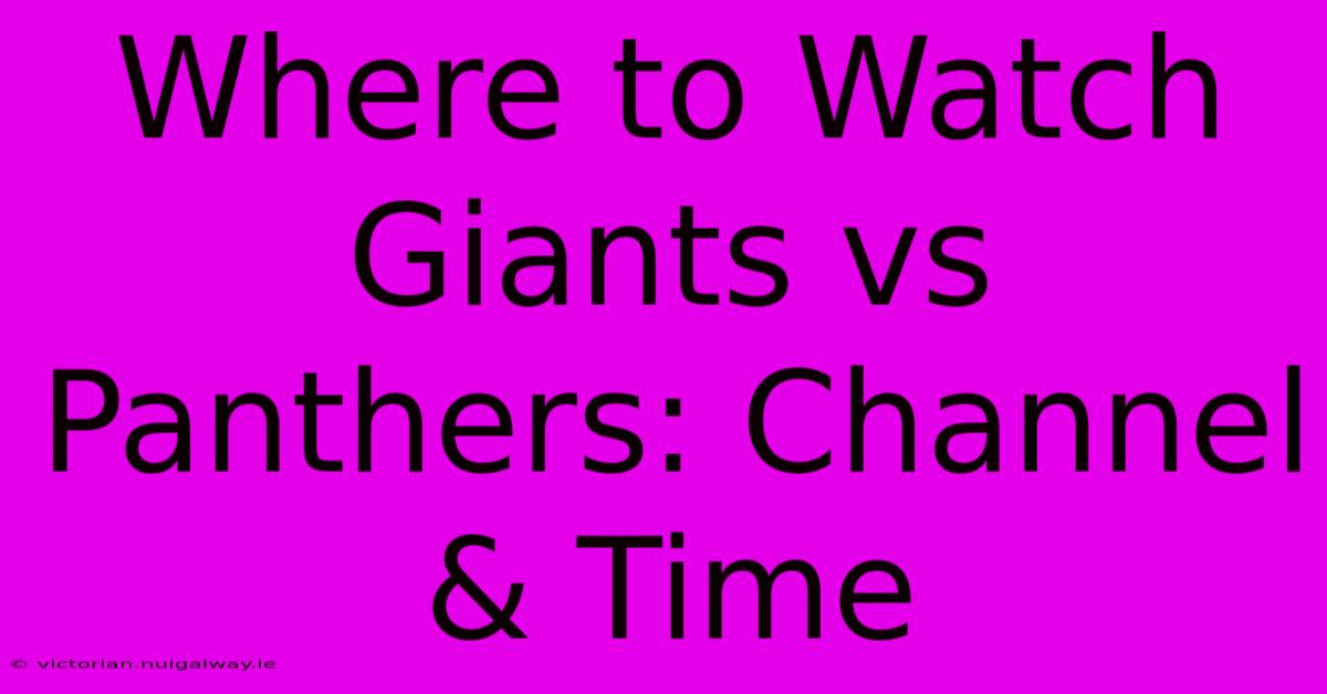 Where To Watch Giants Vs Panthers: Channel & Time