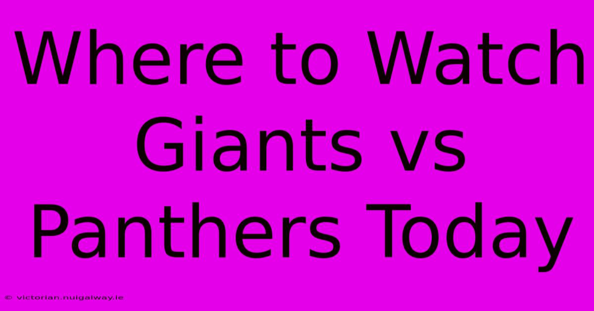 Where To Watch Giants Vs Panthers Today