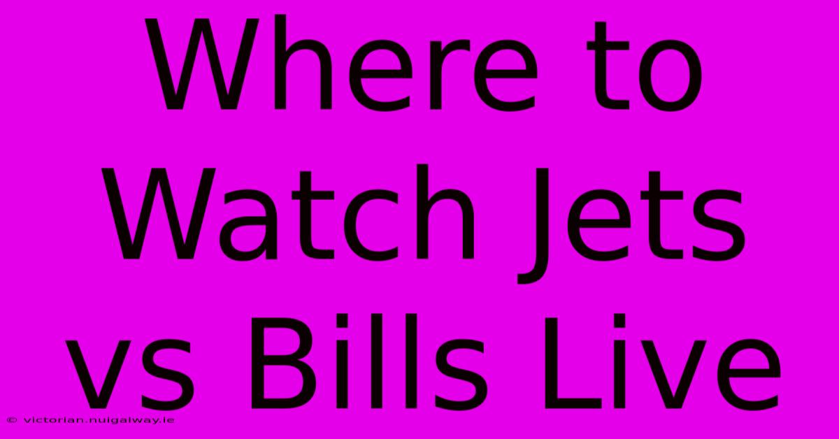 Where To Watch Jets Vs Bills Live