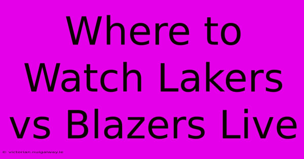 Where To Watch Lakers Vs Blazers Live