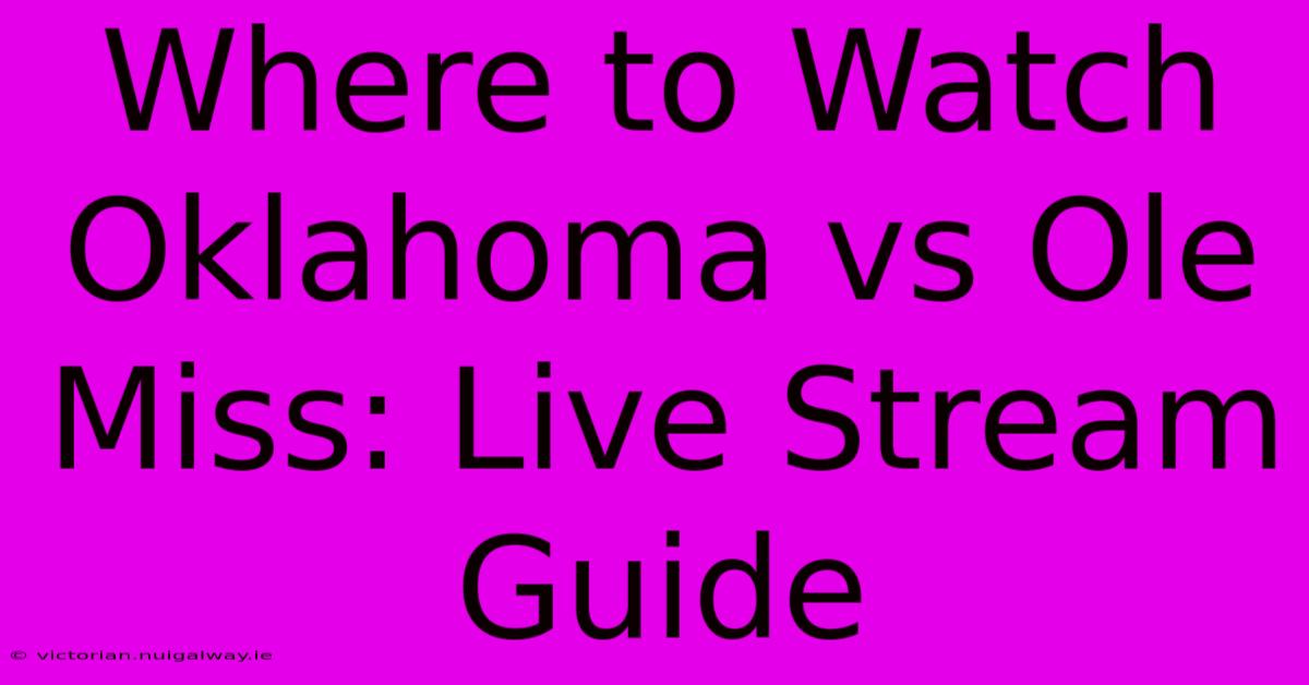 Where To Watch Oklahoma Vs Ole Miss: Live Stream Guide