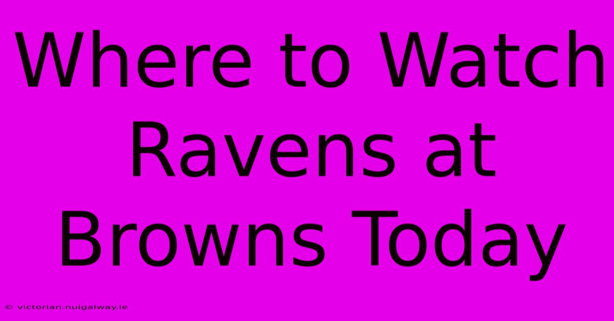 Where To Watch Ravens At Browns Today