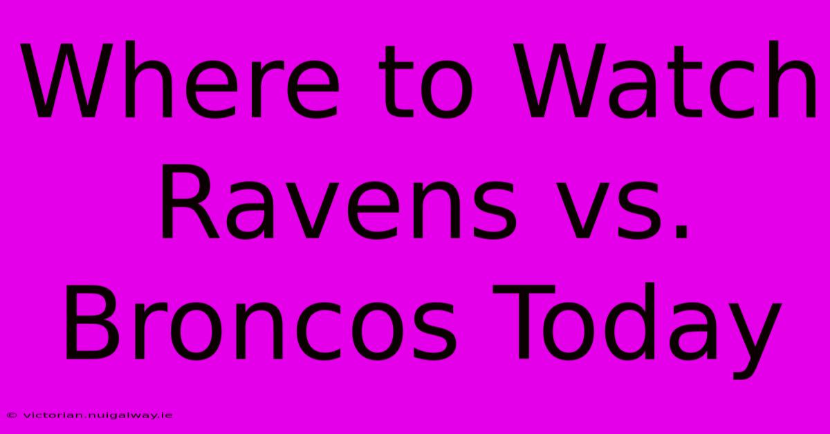 Where To Watch Ravens Vs. Broncos Today 