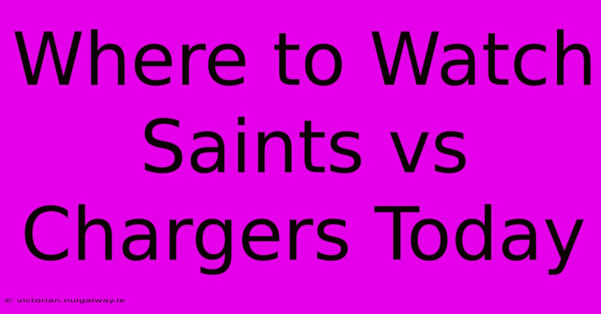 Where To Watch Saints Vs Chargers Today