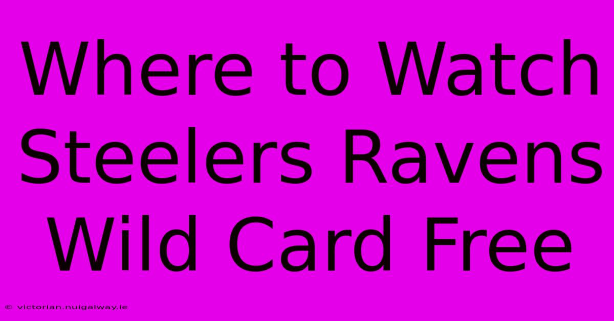 Where To Watch Steelers Ravens Wild Card Free