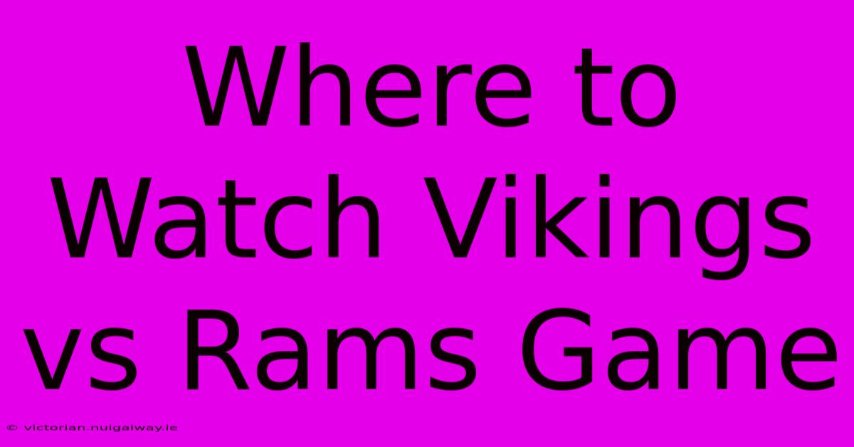 Where To Watch Vikings Vs Rams Game