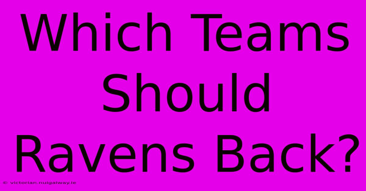 Which Teams Should Ravens Back?