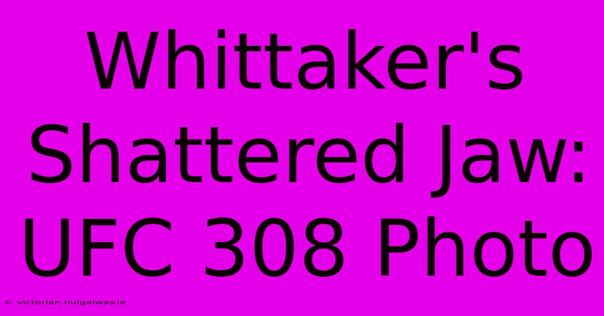 Whittaker's Shattered Jaw: UFC 308 Photo