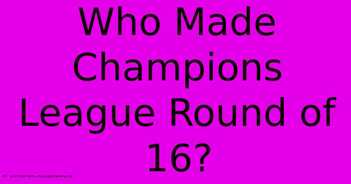 Who Made Champions League Round Of 16?