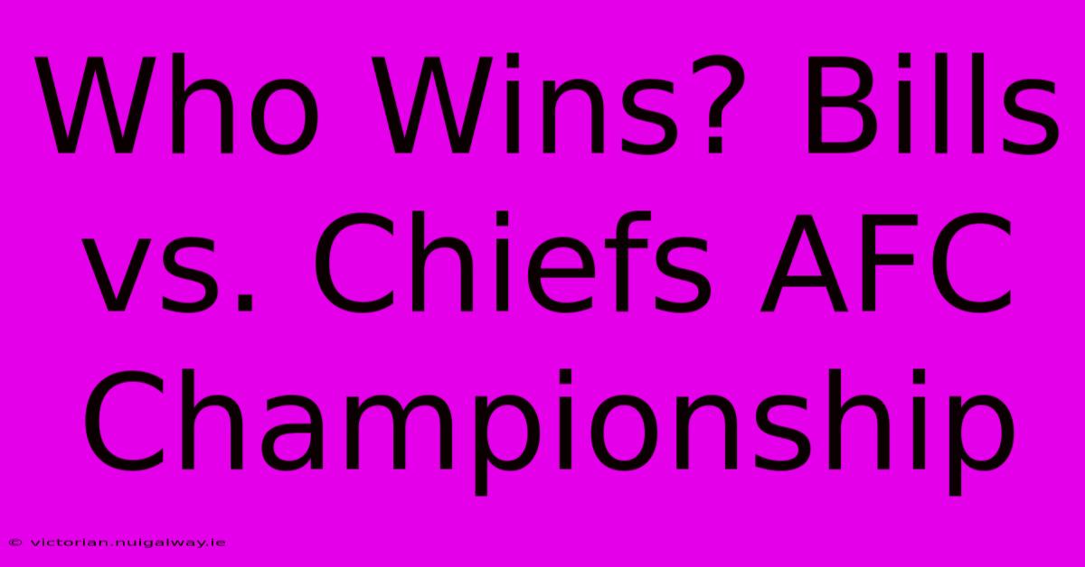 Who Wins? Bills Vs. Chiefs AFC Championship