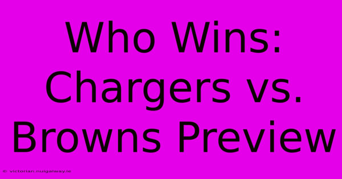 Who Wins: Chargers Vs. Browns Preview