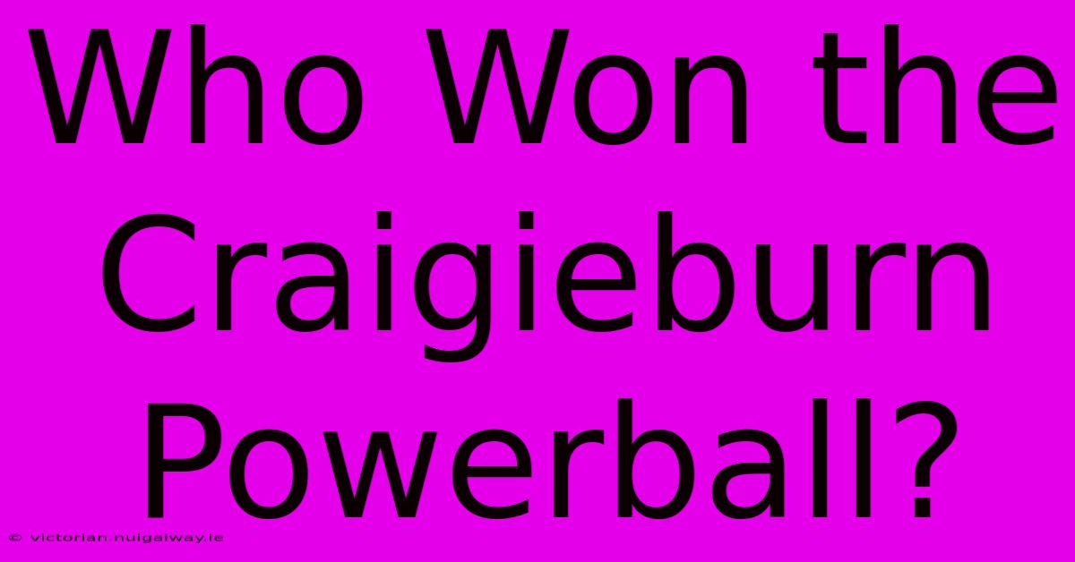 Who Won The Craigieburn Powerball?