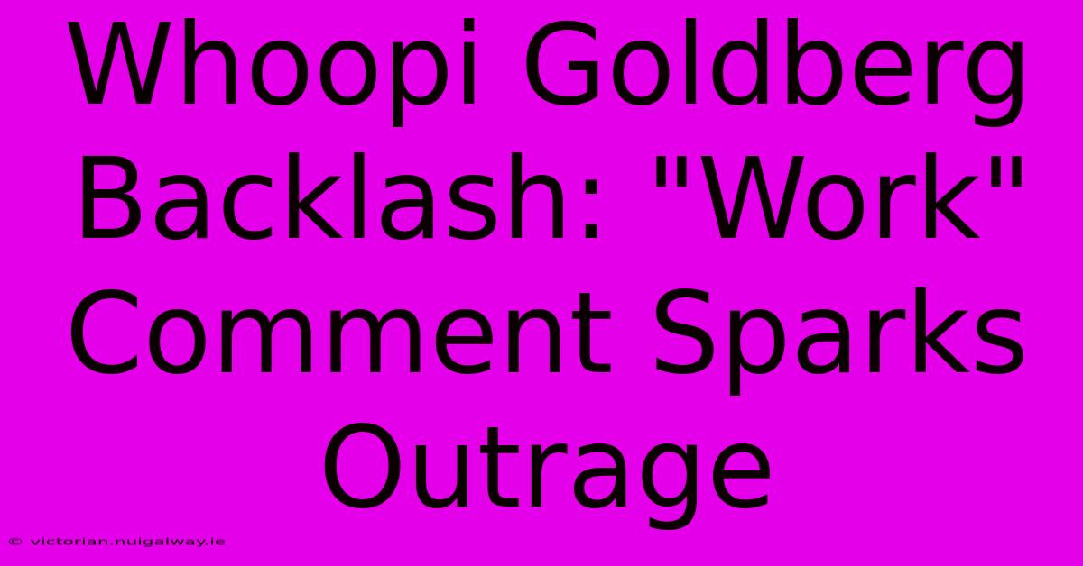 Whoopi Goldberg Backlash: 