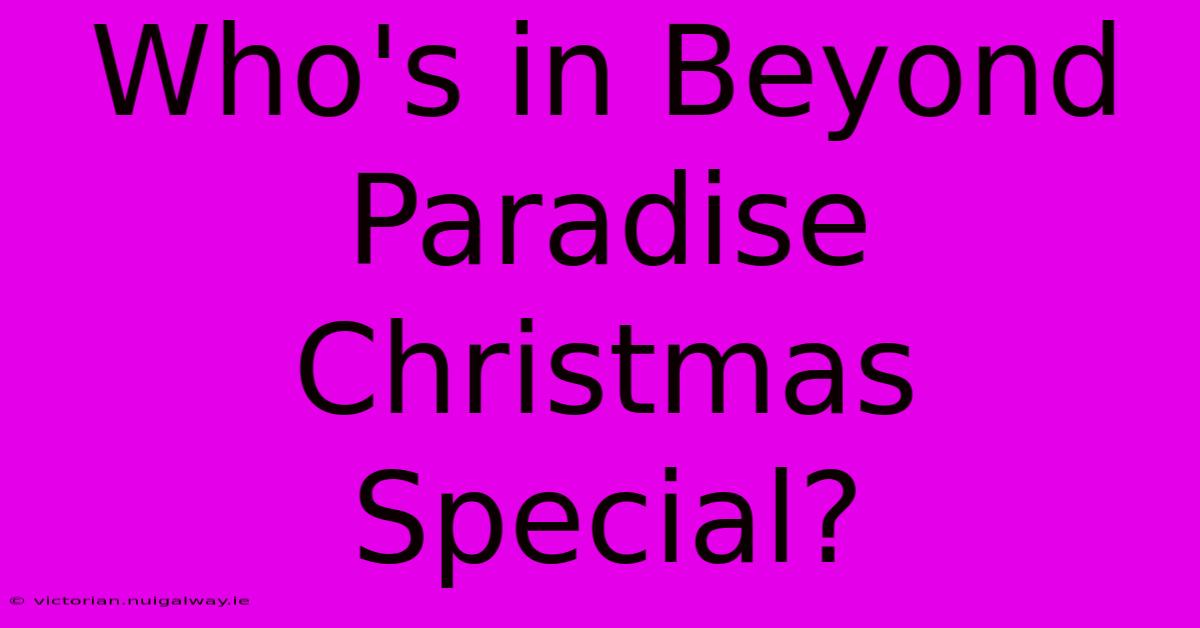 Who's In Beyond Paradise Christmas Special?