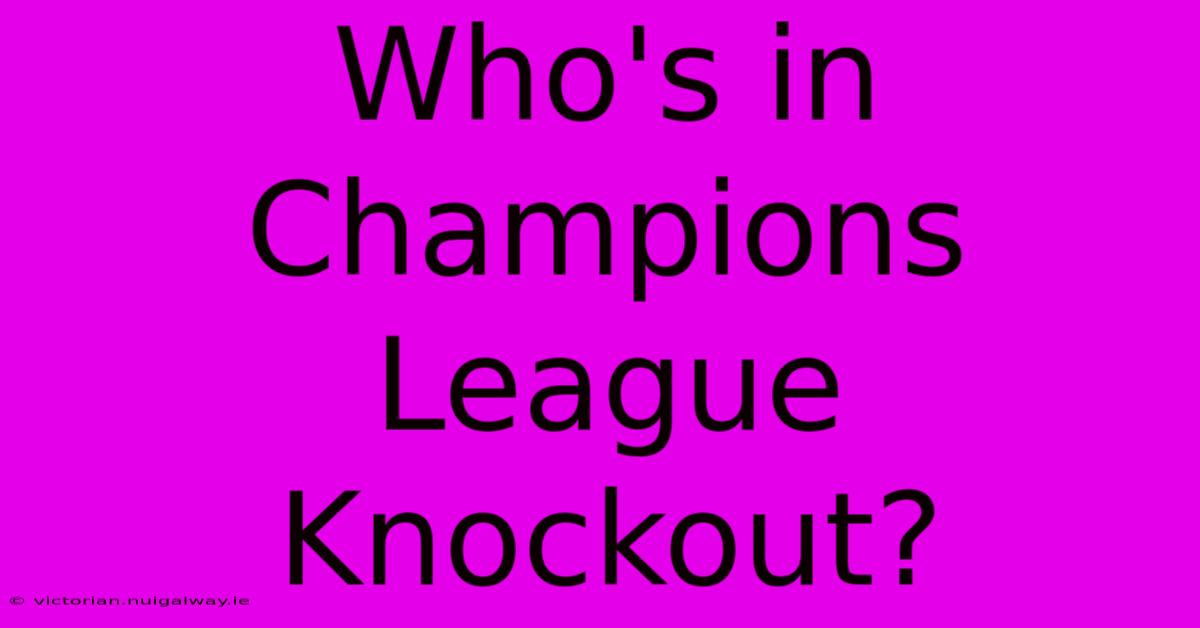 Who's In Champions League Knockout?