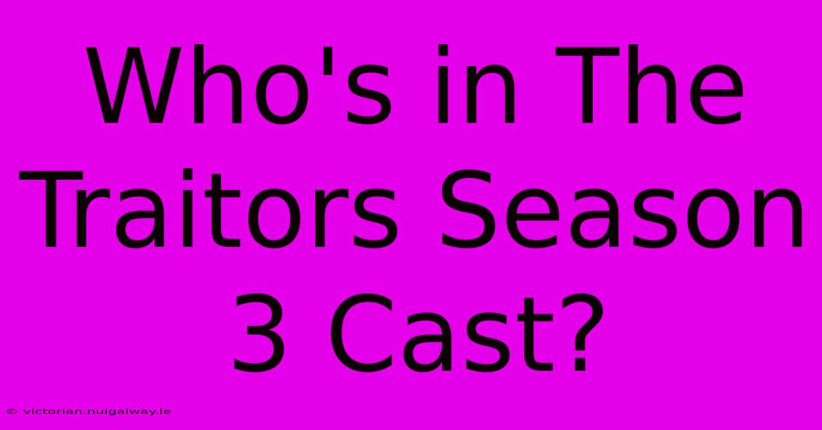 Who's In The Traitors Season 3 Cast?