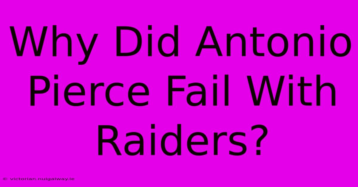 Why Did Antonio Pierce Fail With Raiders?