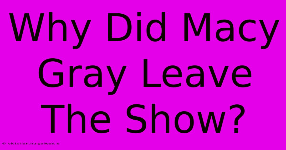 Why Did Macy Gray Leave The Show?