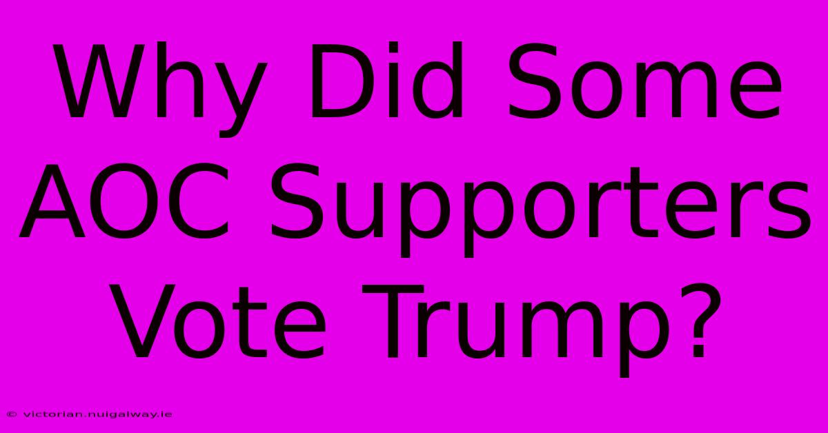 Why Did Some AOC Supporters Vote Trump?