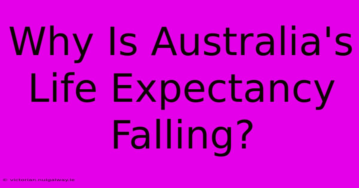 Why Is Australia's Life Expectancy Falling?