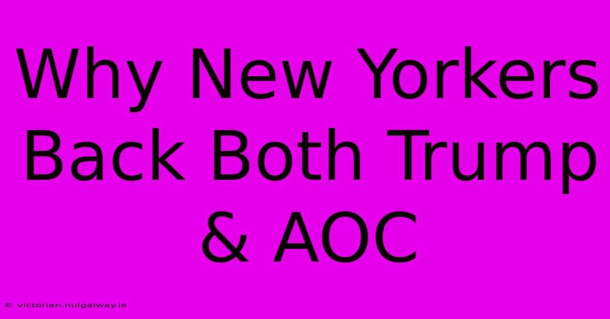 Why New Yorkers Back Both Trump & AOC