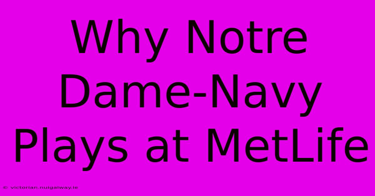 Why Notre Dame-Navy Plays At MetLife