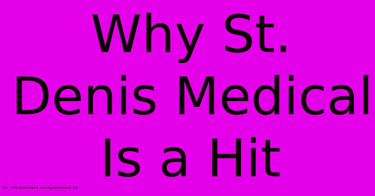 Why St. Denis Medical Is A Hit