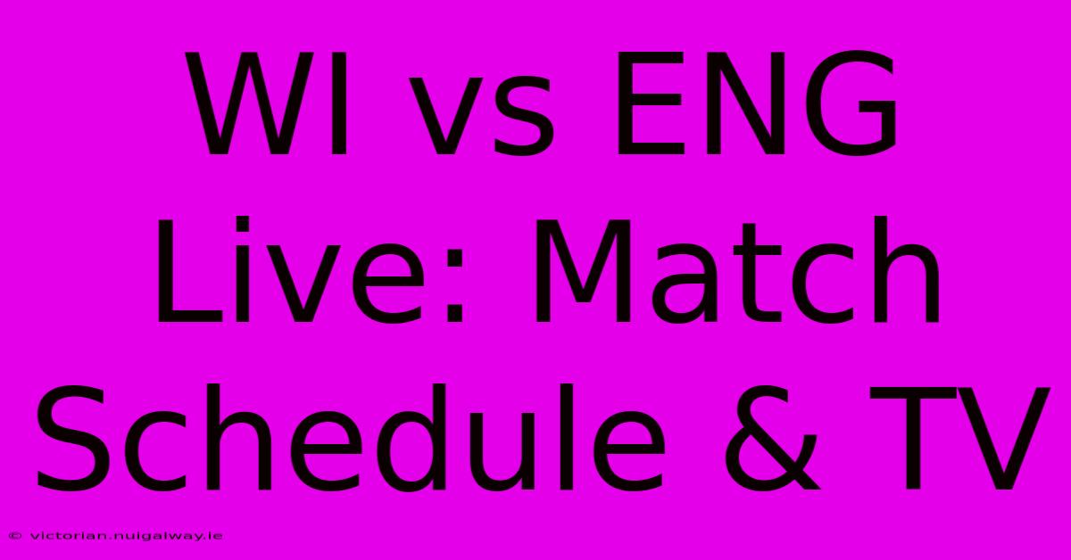 WI Vs ENG Live: Match Schedule & TV