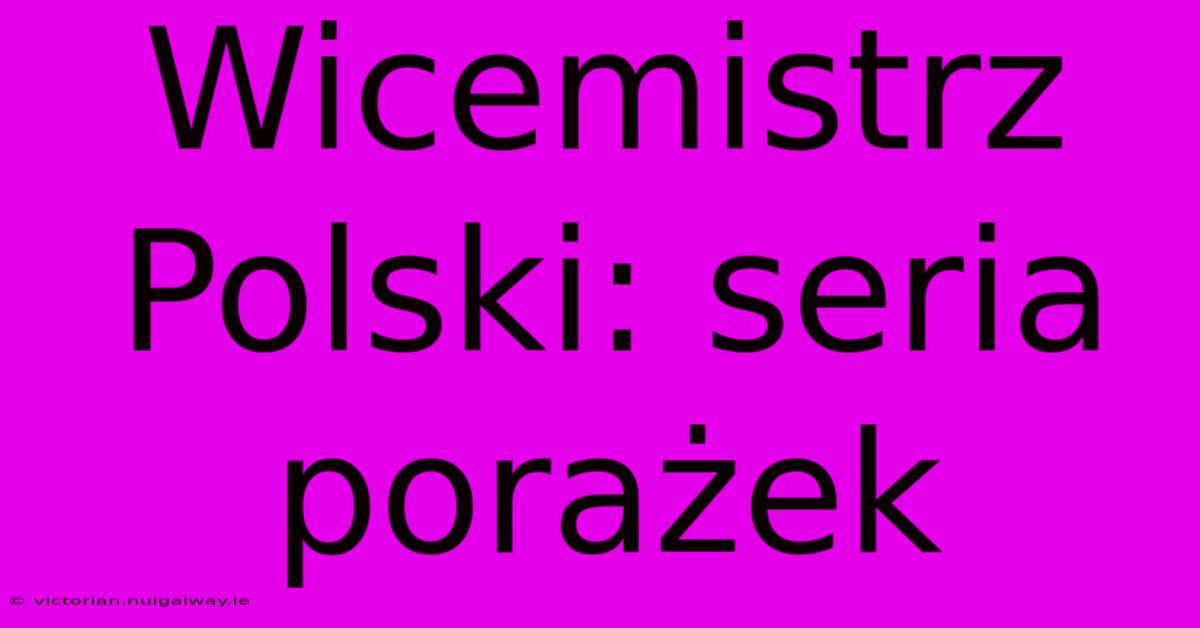 Wicemistrz Polski: Seria Porażek