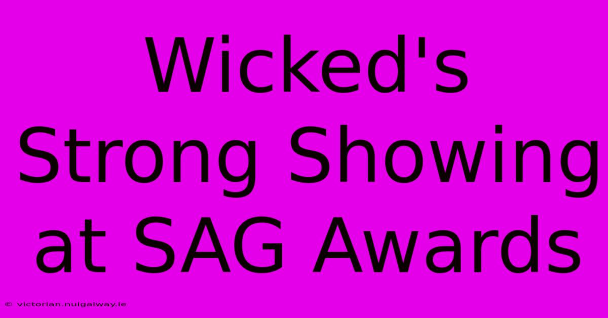 Wicked's Strong Showing At SAG Awards