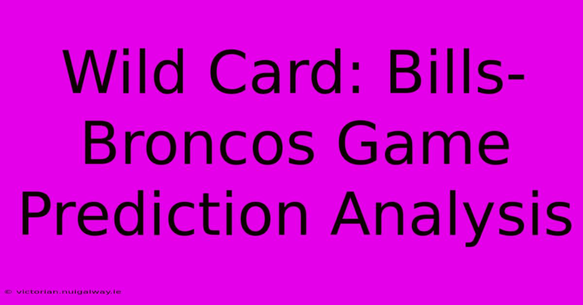 Wild Card: Bills-Broncos Game Prediction Analysis