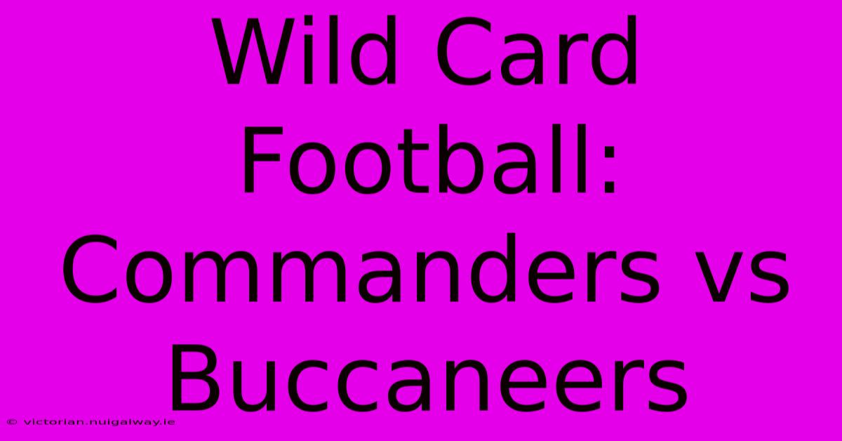 Wild Card Football: Commanders Vs Buccaneers