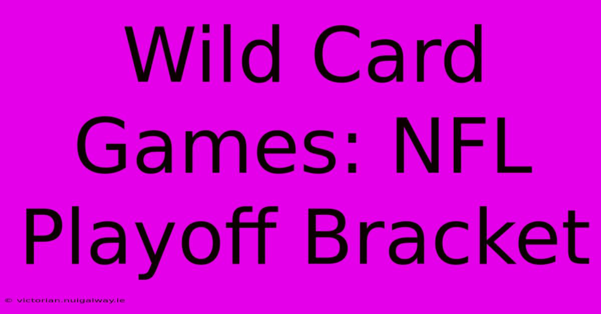 Wild Card Games: NFL Playoff Bracket