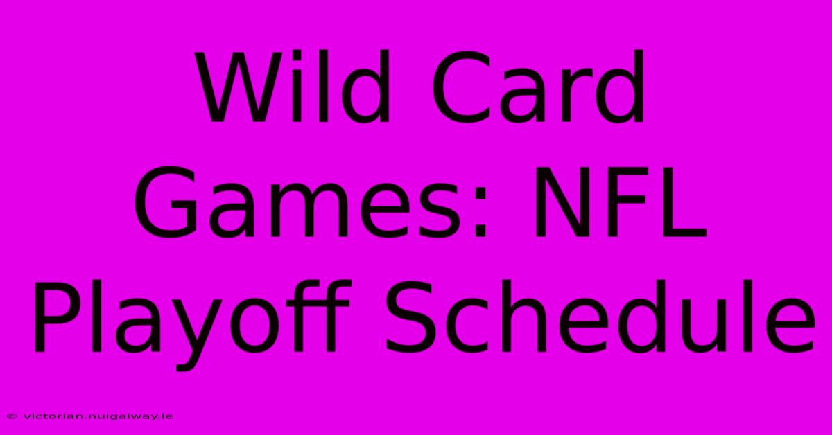 Wild Card Games: NFL Playoff Schedule