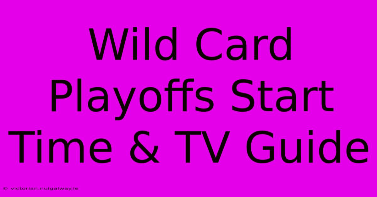 Wild Card Playoffs Start Time & TV Guide