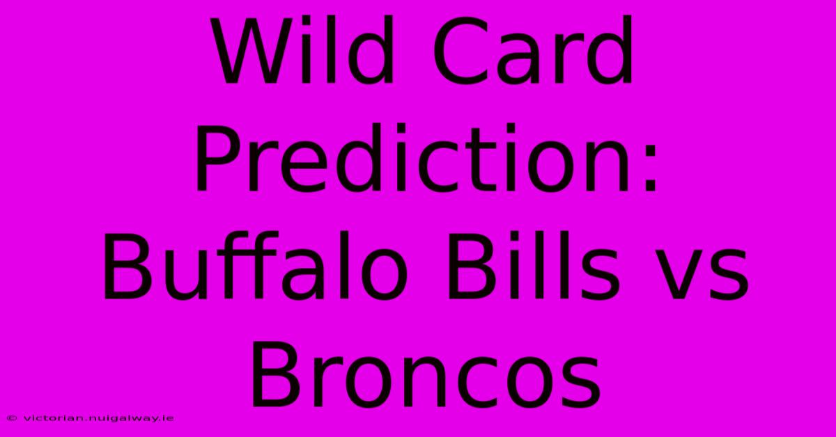 Wild Card Prediction: Buffalo Bills Vs Broncos