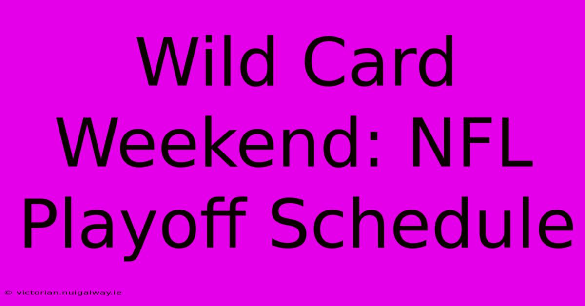 Wild Card Weekend: NFL Playoff Schedule