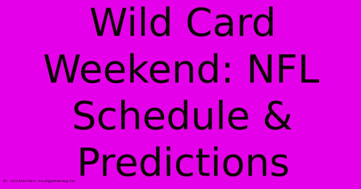 Wild Card Weekend: NFL Schedule & Predictions