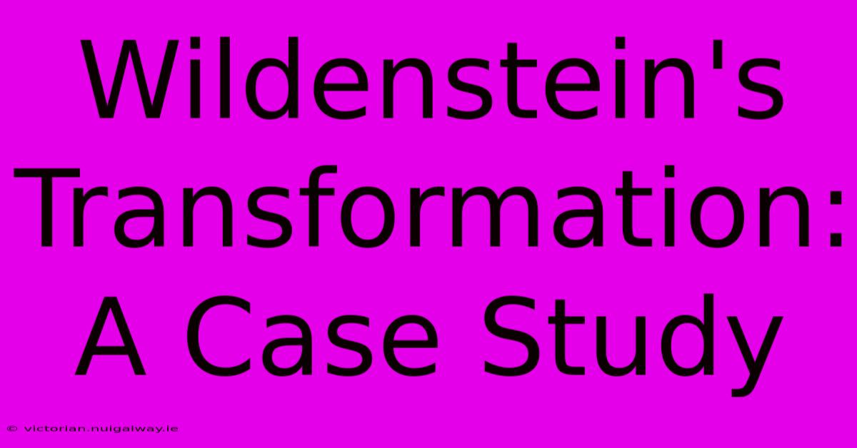 Wildenstein's Transformation: A Case Study