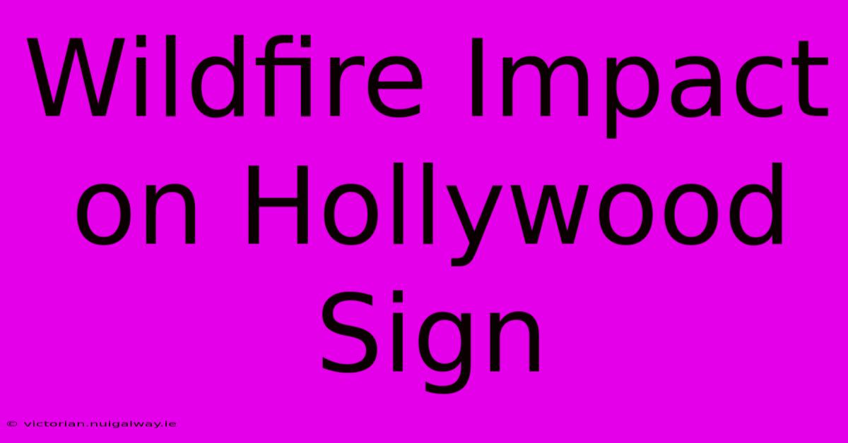 Wildfire Impact On Hollywood Sign